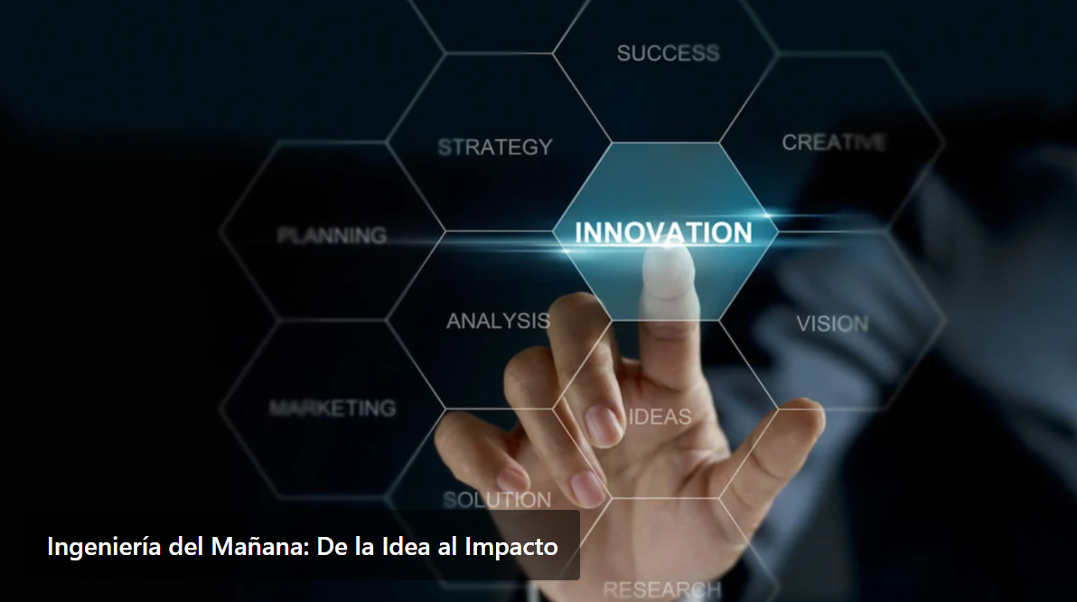 El Centro de Alta Dirección en Ingeniería y Tecnología de la Facultad de Ingeniería impulsa la cultura de innovación con el curso “Ingeniería del Mañana: de la Idea al Impacto”